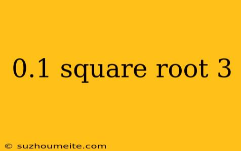 0.1 Square Root 3