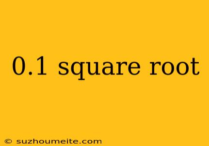 0.1 Square Root