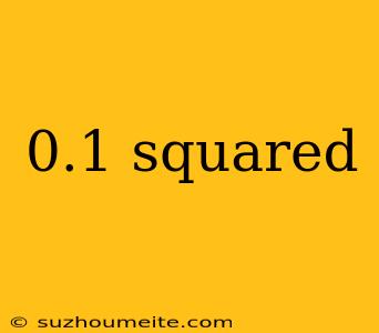 0.1 Squared