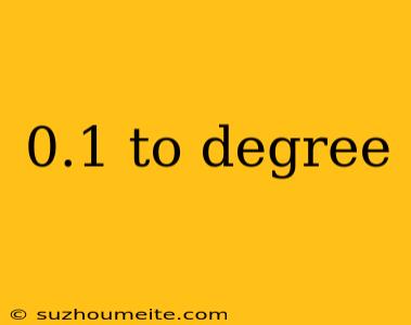 0.1 To Degree