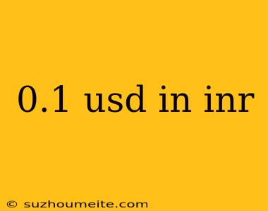 0.1 Usd In Inr