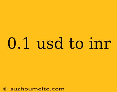 0.1 Usd To Inr