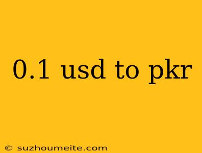 0.1 Usd To Pkr