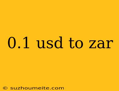 0.1 Usd To Zar