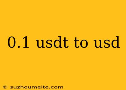 0.1 Usdt To Usd