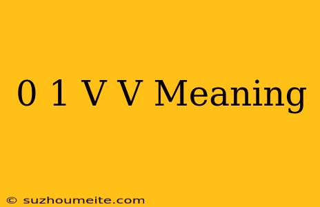 0.1 V/v Meaning