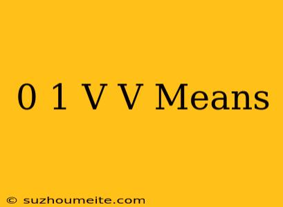 0.1 V/v Means