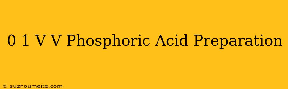 0.1 V/v Phosphoric Acid Preparation