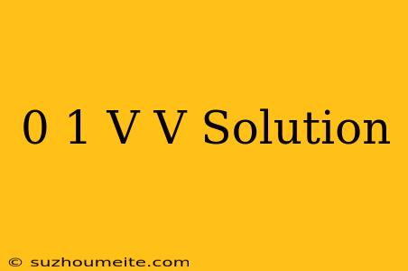 0.1 V/v Solution