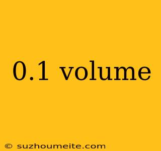 0.1 Volume