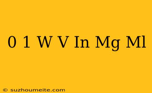 0.1 W/v In Mg/ml