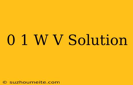 0.1 W/v Solution