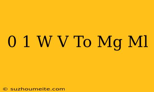 0.1 W/v To Mg/ml