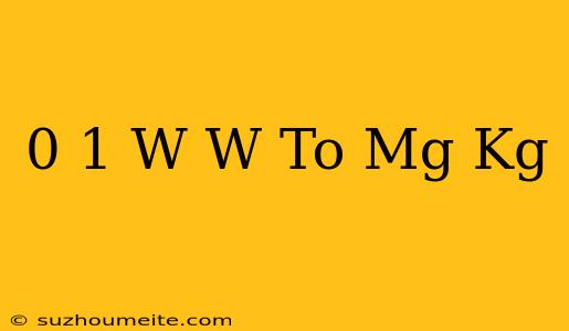 0.1 W/w To Mg/kg