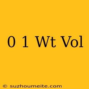 0.1 Wt/vol