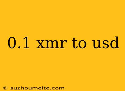 0.1 Xmr To Usd