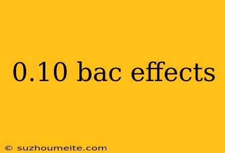 0.10 Bac Effects