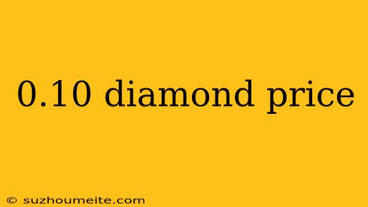 0.10 Diamond Price