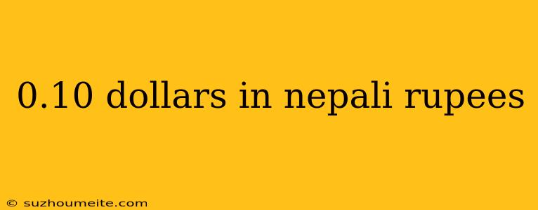 0.10 Dollars In Nepali Rupees