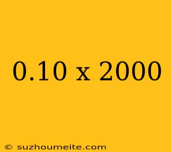 0.10 X 2000