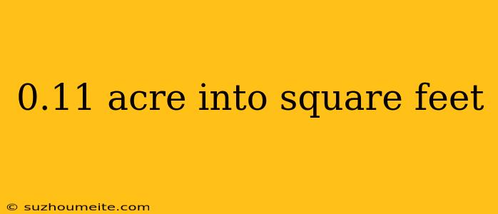 0.11 Acre Into Square Feet