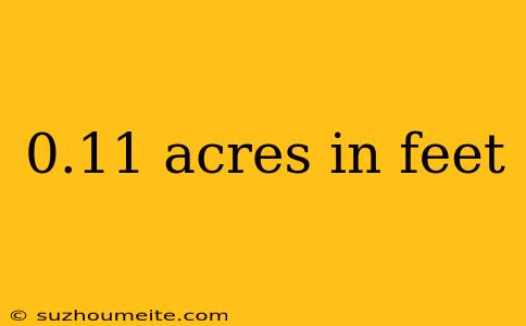 0.11 Acres In Feet