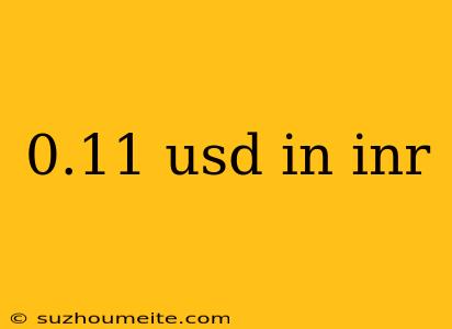 0.11 Usd In Inr