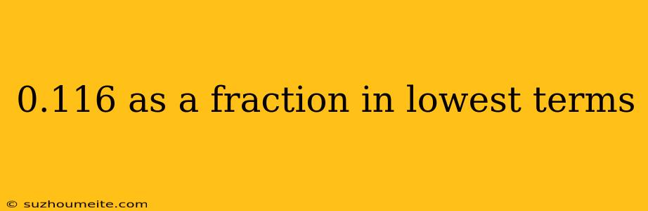 0.116 As A Fraction In Lowest Terms