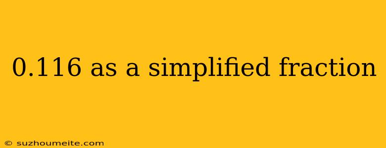 0.116 As A Simplified Fraction