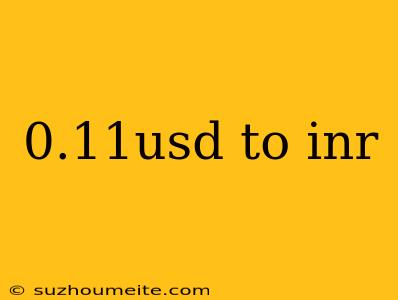 0.11usd To Inr