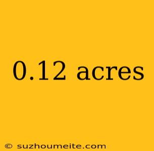 0.12 Acres