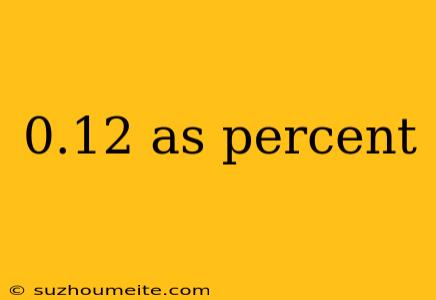 0.12 As Percent