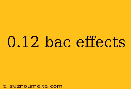 0.12 Bac Effects