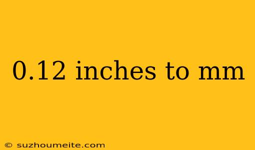 0.12 Inches To Mm