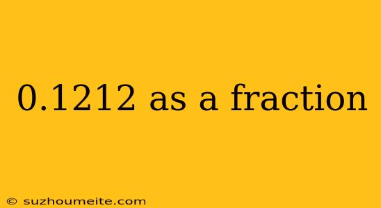 0.1212 As A Fraction