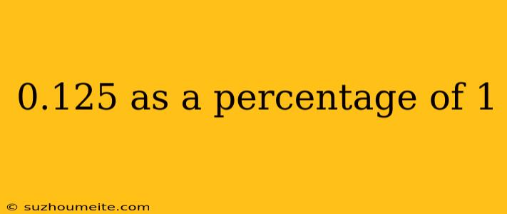 0.125 As A Percentage Of 1