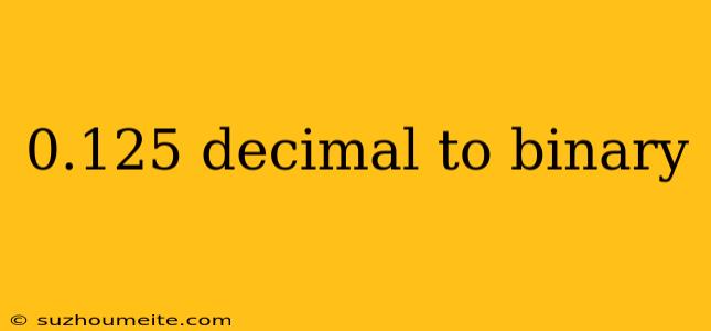 0.125 Decimal To Binary