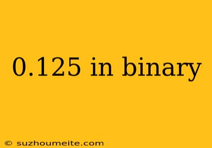 0.125 In Binary