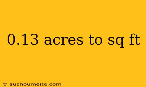 0.13 Acres To Sq Ft