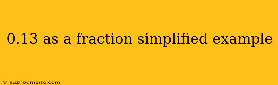 0.13 As A Fraction Simplified Example