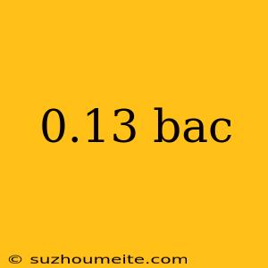 0.13 Bac