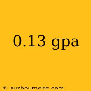 0.13 Gpa