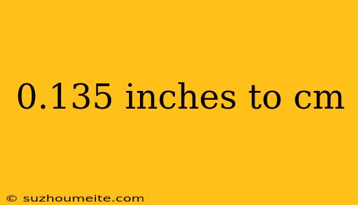 0.135 Inches To Cm