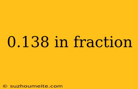 0.138 In Fraction