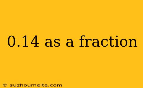 0.14 As A Fraction