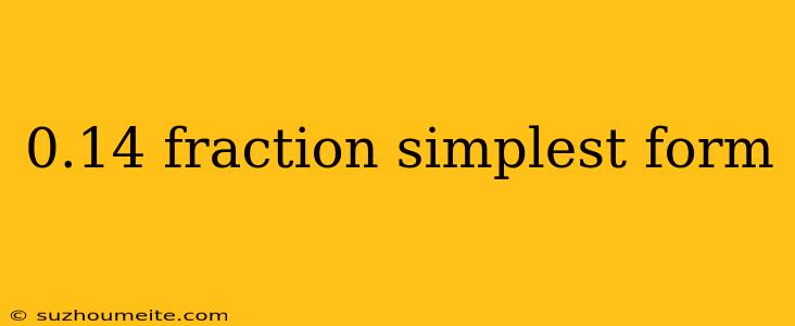 0.14 Fraction Simplest Form