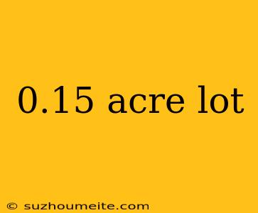 0.15 Acre Lot