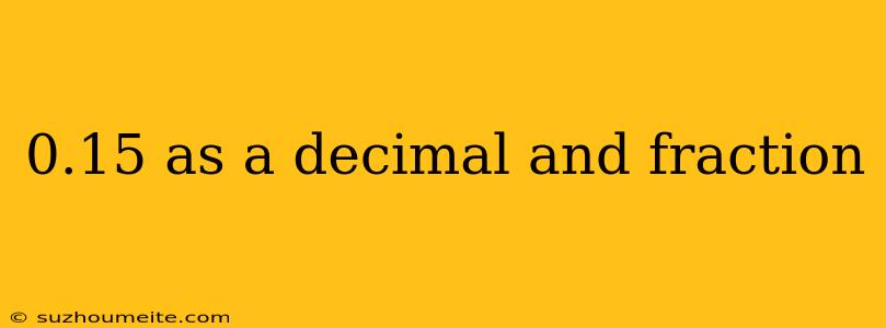 0.15 As A Decimal And Fraction