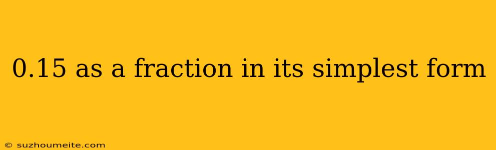 0.15 As A Fraction In Its Simplest Form