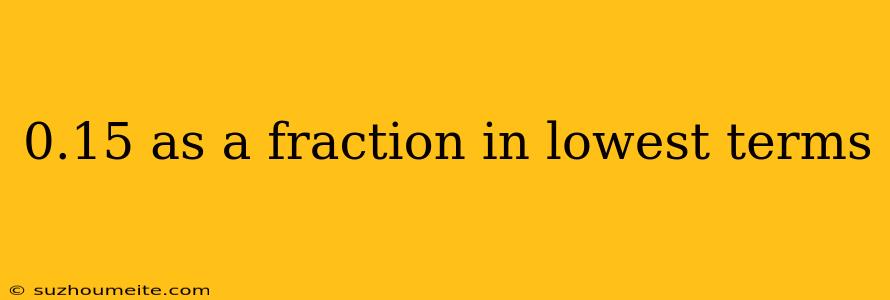 0.15 As A Fraction In Lowest Terms